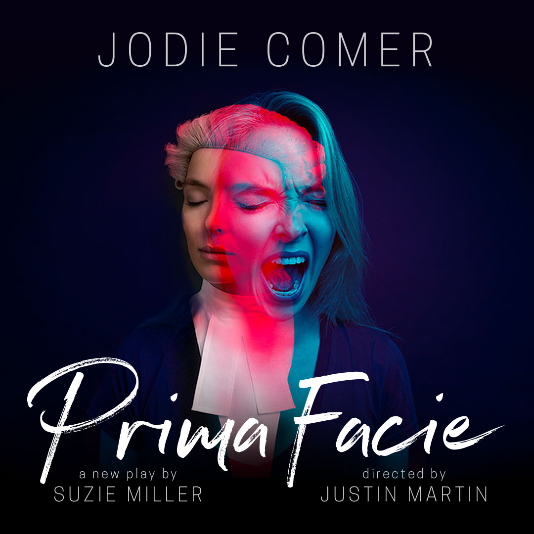 JODIE COMER PRIMA FACIE a new play by SUZIE MILLER directed by JUSTIN MARTIN